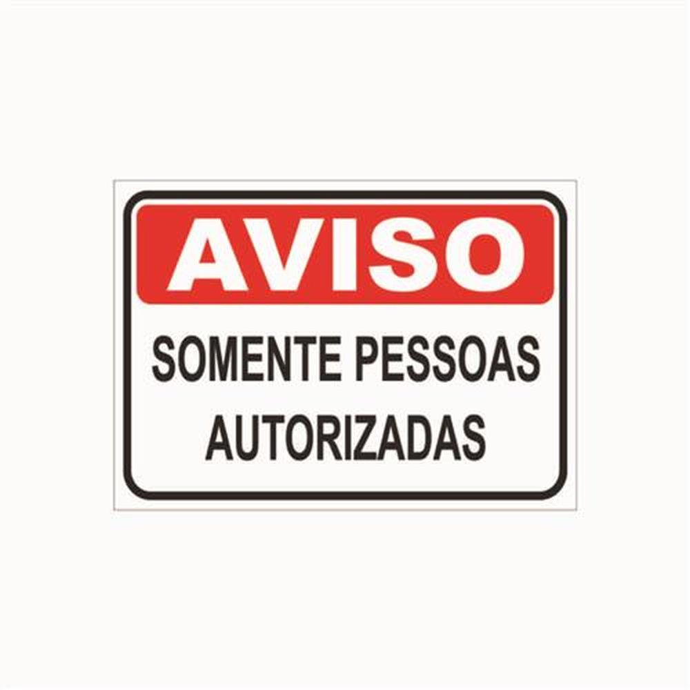 Placa de Sinalização Somente Pessoas Autorizadas Medida 20cmx30cm